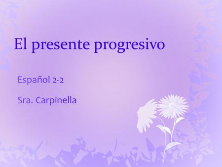 El presente progresivo. ¿Cuándo se usa? ¿Cómo se forma?
