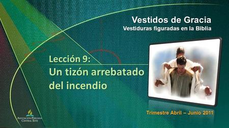 Lección 9: Un tizón arrebatado del incendio