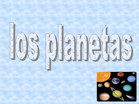 Los planetas.