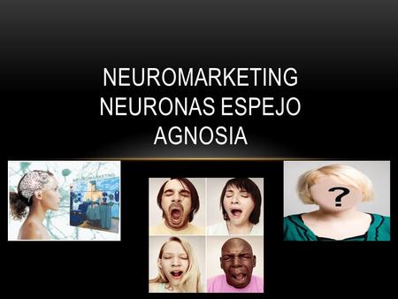 Neuromarketing Neuronas Espejo Agnosia