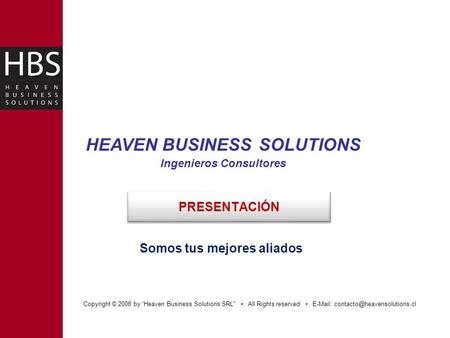 Copyright © 2008 by “Heaven Business Solutions SRL All Rights reserved   HEAVEN BUSINESS SOLUTIONS Ingenieros Consultores.