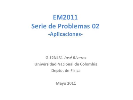 EM2011 Serie de Problemas 02 -Aplicaciones-