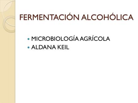 FERMENTACIÓN ALCOHÓLICA