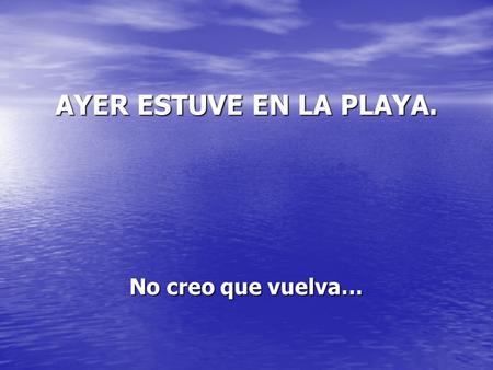 AYER ESTUVE EN LA PLAYA. No creo que vuelva…. Me las vi negras hasta encontrar una muy buena sombra…