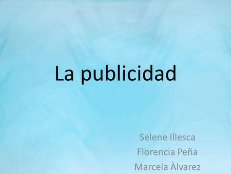 La publicidad Selene Illesca Florencia Peña Marcela Àlvarez.