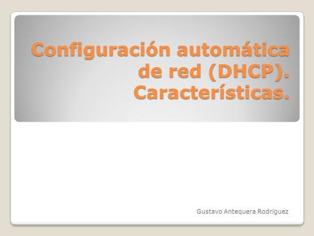 Configuración automática de red (DHCP). Características.