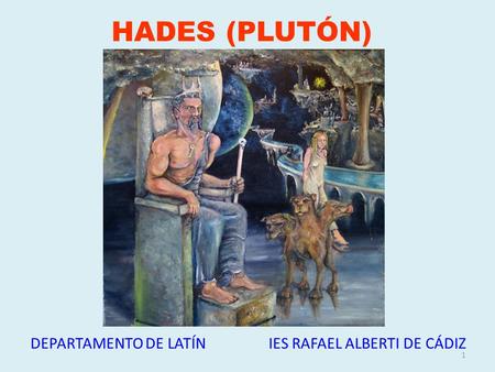 HADES (PLUTÓN) DEPARTAMENTO DE LATÍN IES RAFAEL ALBERTI DE CÁDIZ.