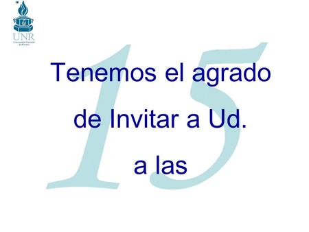 Tenemos el agrado de Invitar a Ud. a las. Decimoquintas Jornadas Investigaciones en la Facultad de Ciencias Económicas y Estadística 23 al 25 de noviembre.