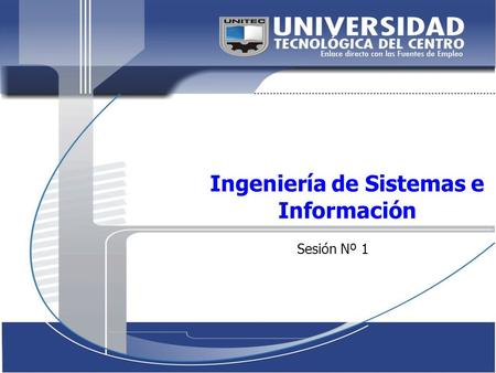 Ingeniería de Sistemas e Información Sesión Nº 1.