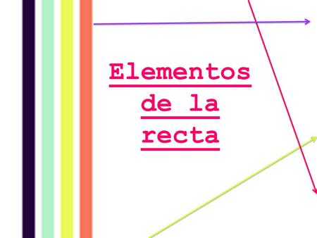 Elementos de la recta.