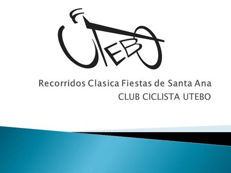 CLUB CICLISTA UTEBO.  1. Recorrido Promesas/Principiantes  2. Recorrido Alevín/Infantil  3. Recorrido Cadetes  4. Horarios.