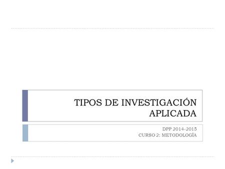 TIPOS DE INVESTIGACIÓN APLICADA