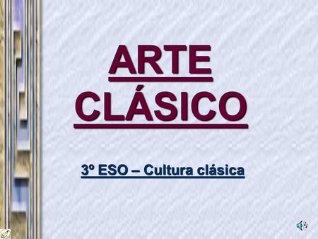ARTE CLÁSICO 3º ESO – Cultura clásica.