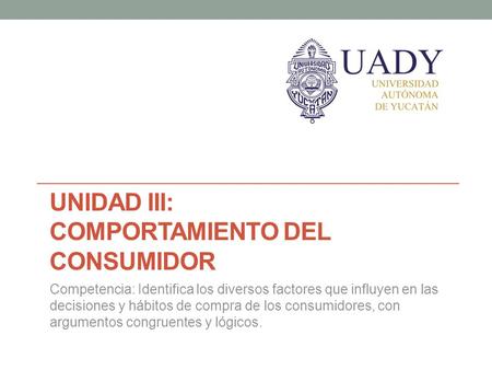 UNIDAD III: Comportamiento del Consumidor
