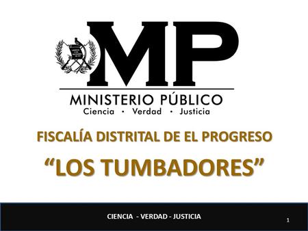 FISCALÍA DISTRITAL DE EL PROGRESO “LOS TUMBADORES”