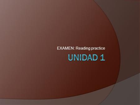 EXAMEN: Reading practice