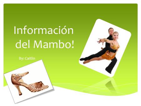 Información del Mambo! By: Caitlin.