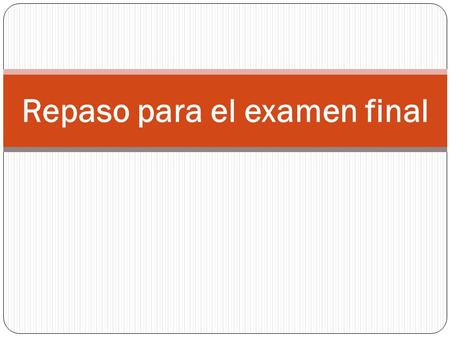 Repaso para el examen final. Me alegra que ella ______ mi amiga. A. es B. eres C. sea.
