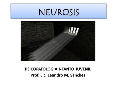 PSICOPATOLOGIA NFANTO JUVENIL Prof. Lic. Leandro M. Sánchez