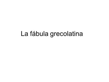 La fábula grecolatina.