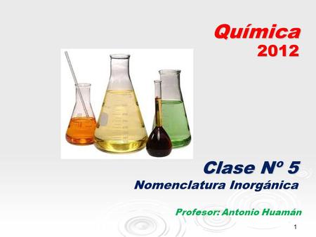 Química 2012 Clase Nº 5 Nomenclatura Inorgánica