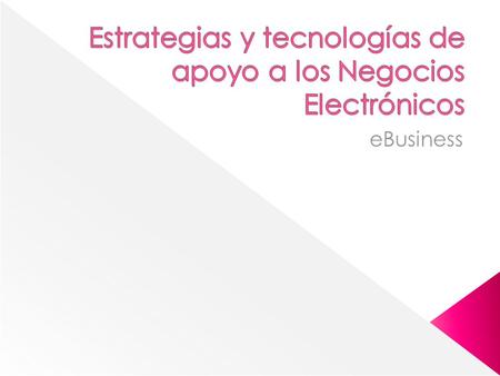 Estrategias y tecnologías de apoyo a los Negocios Electrónicos