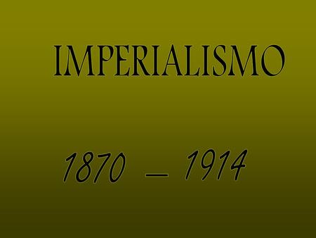 IMPERIALISMO 1914 1870 -.