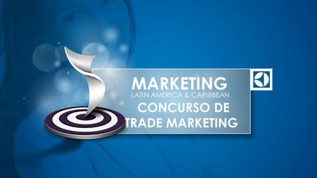 Marketing Latin america & caribbean CONCURSO DE TRADE MARKETING.