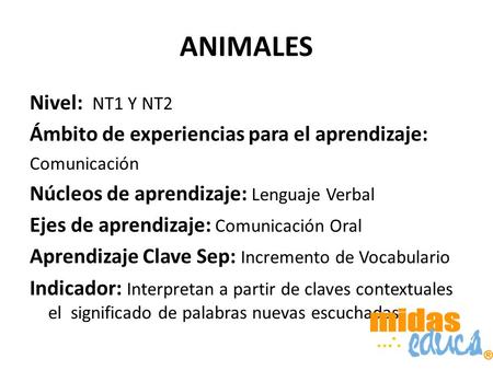 ANIMALES Nivel: NT1 Y NT2 Ámbito de experiencias para el aprendizaje: