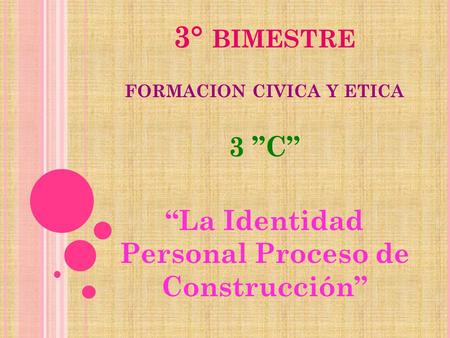 3° bimestre 3 ”C” “La Identidad Personal Proceso de Construcción”