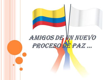 AMIGOS DE UN NUEVO PROCESO DE PAZ …