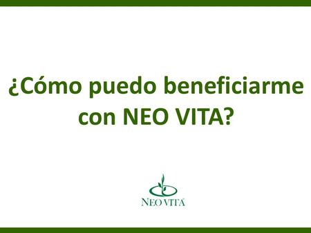 ¿Cómo puedo beneficiarme con NEO VITA?