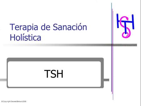 Terapia de Sanación Holística TSH © Copyright Graciela Bárbulo 2005.