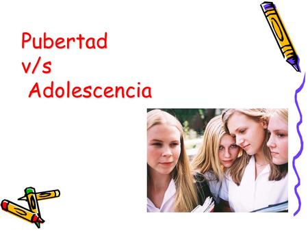 Pubertad v/s Adolescencia