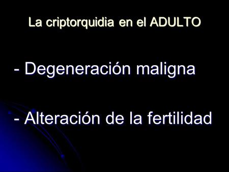La criptorquidia en el ADULTO