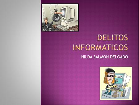 HILDA SALMON DELGADO. El delito, en sentido dogmático, es definido como una conducta, acción u omisión típica (descrita por la ley), antijurídica (contraria.