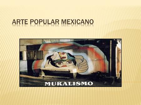 ARTE POPULAR MEXICANO.