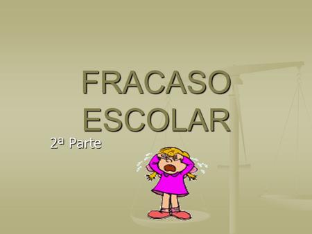 FRACASO ESCOLAR 2ª Parte.