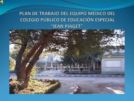 NUESTRO PLAN DE TRABAJO VIENE DETERMINADO POR LAS NECESIDADES ESPECIALES DE NUESTRO ALUMNADO.