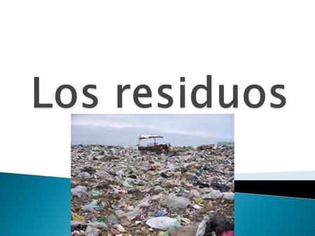 Los residuos.