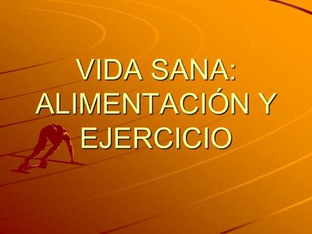VIDA SANA: ALIMENTACIÓN Y EJERCICIO