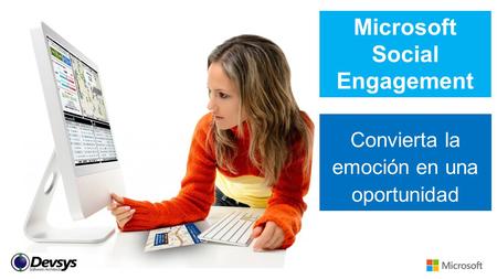 Convierta la emoción en una oportunidad Microsoft Social Engagement.