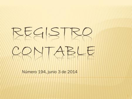 Número 194, junio 3 de 2014 1.  El día miércoles 14 de mayo se reunieron los miembros del Centro de Estudios en Derecho Contable, se continuó el estudio.