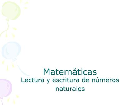 Matemáticas Lectura y escritura de números naturales