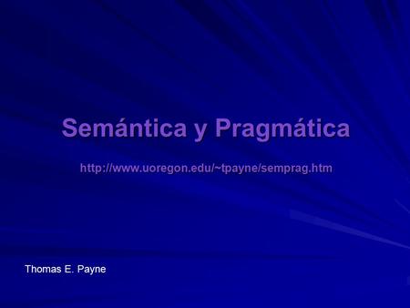 Semántica y Pragmática  Thomas E. Payne.
