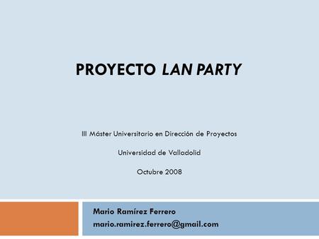 Proyecto LAN party III Máster Universitario en Dirección de Proyectos
