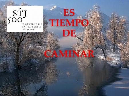ES TIEMPO DE CAMINAR Señor, quédate conmigo durante este día, QUEDATE CONMIGO.