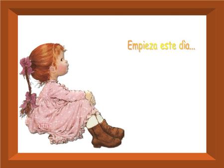 Empieza este dìa....