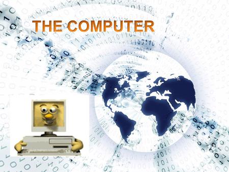 COMPUTER: DEFINITION Una computadora es una máquina que puede ser programado para manipular símbolos. Sus principales características son: Almacenar y.