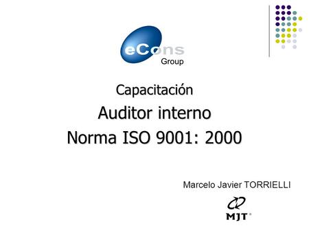 Marcelo Javier TORRIELLI Capacitación Auditor interno Norma ISO 9001: 2000.